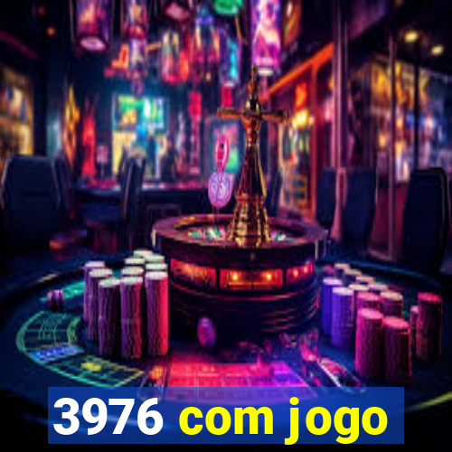 3976 com jogo